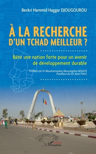 djougourou-beckri-hammid-haggar-3b-ndiaye-mouhamado-a-la-recherche-d-un-tchad-meilleur-batir-une-nation-forte-pour-un-avenir-de-developpement-durable_0