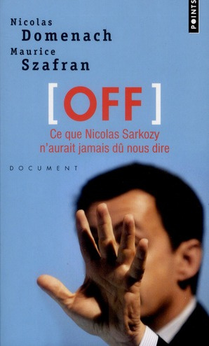 domenach-nicolas-3b-szafran-maurice-off-ce-que-nicolas-sarkozy-n-aurait-jamais-du-nous-dire_0