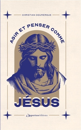 doumergue-christian-agir-et-penser-comme-jesus-edition-collector_0