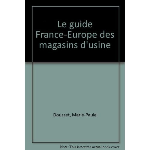 dousset-marie-paule-le-guide-france-europe-des-magasins-d-usine_0