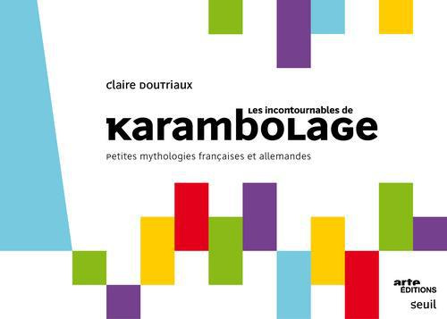 doutriaux-claire-les-incontournables-de-karambolage-petites-mythologies-francaises-et-allemandes_0