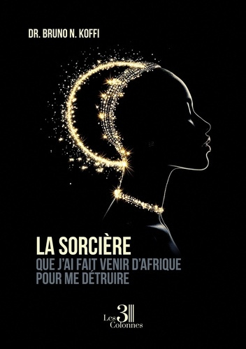 dr-bruno-n-koffi-la-sorciere-que-j-ai-fait-venir-d-afrique-pour-me-detruire_0