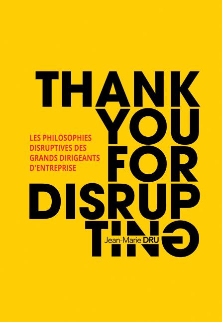 dru-jean-marie-thank-you-for-disrupting-les-philosophies-disruptives-des-grands-dirigeants-d-entreprise_0