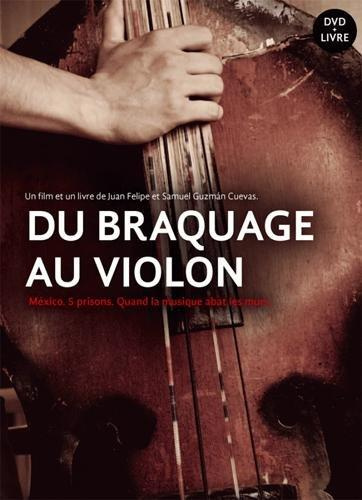 du-braquage-au-violon-mexico-cinq-prisons-quand-la-musique-abat-les-murs-avec-1-dvd_0