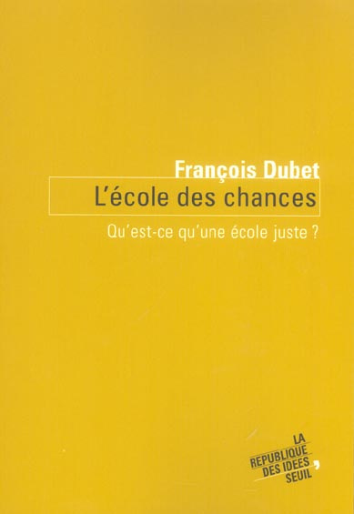 dubet-francois-l-ecole-des-chances-qu-est-ce-qu-une-ecole-juste_0