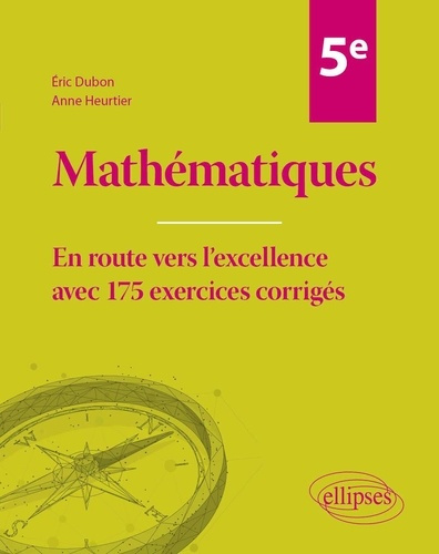 dubon-heurtier-mathematiques-cinquieme-en-route-vers-l-excellence-avec-175-exercices-corriges_0