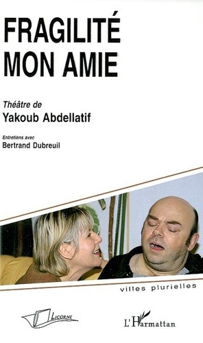 dubreuil-bertrand-fragilite-mon-amie-theatre-de-yakoub-abdellatif_0