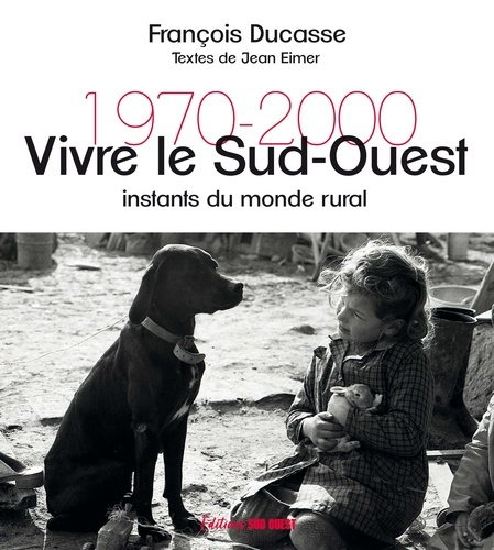 ducasse-francois-vivre-le-sud-ouest-instants-du-monde-rural-1970-2000_0