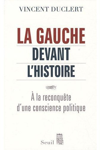 duclert-vincent-la-gauche-devant-l-histoire-a-la-reconquete-d-une-conscience-politique_0