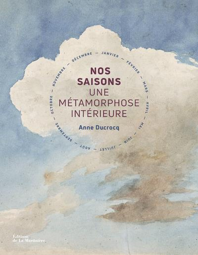 ducrocq-anne-nos-saisons-une-metamorphose-interieure_0