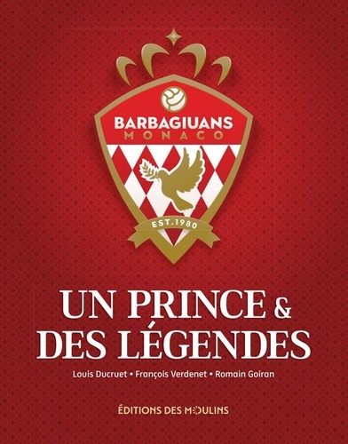 ducruet-louis-verdenet-francois-goiran-romain-un-prince-des-legendes-barbagiuans-monaco_0