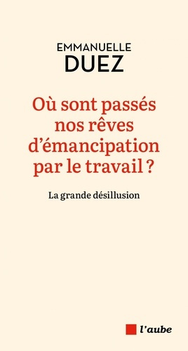 duez-emmanuelle-sayagh-elsa-ou-sont-passes-nos-reves-d-emancipation-par-le-travail-la-grande-desillusion_0