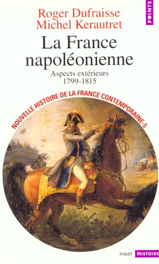dufraisse-roger-3b-kerautret-michel-nouvelle-histoire-de-la-france-contemporaine-tome-5-la-france-napoleonienne-aspects-exterieurs-1_0