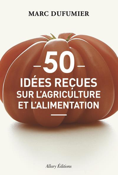 dufumier-marc-3b-pivot-cecile-50-idees-recues-sur-l-agriculture-et-l-alimentation_0