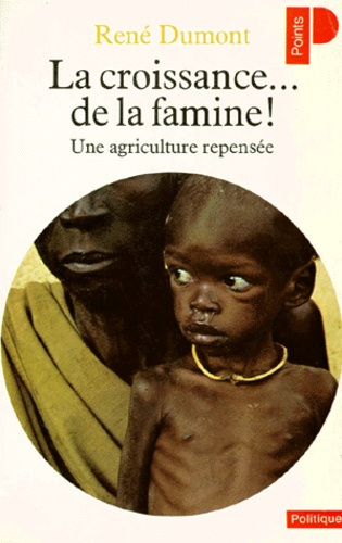 dumont-rene-la-croissance-de-la-famine-une-agriculture-repensee_0