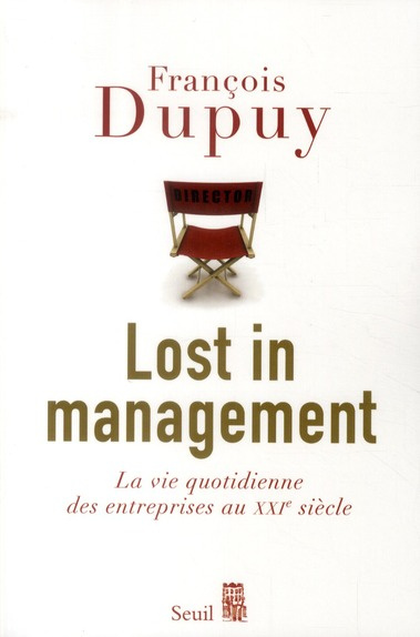 dupuy-francois-lost-in-management-la-vie-quotidienne-des-entreprises-au-xxie-siecle_0