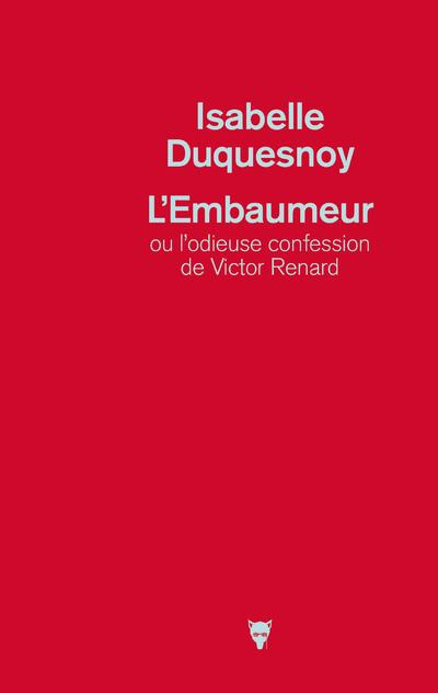 duquesnoy-isabelle-l-embaumeur-ou-l-odieuse-confession-de-victor-renard_0