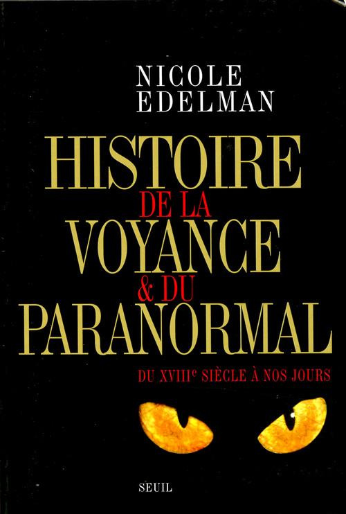 edelman-nicole-histoire-de-la-voyance-et-du-paranormal-du-xviiie-siecle-a-nos-jours_0