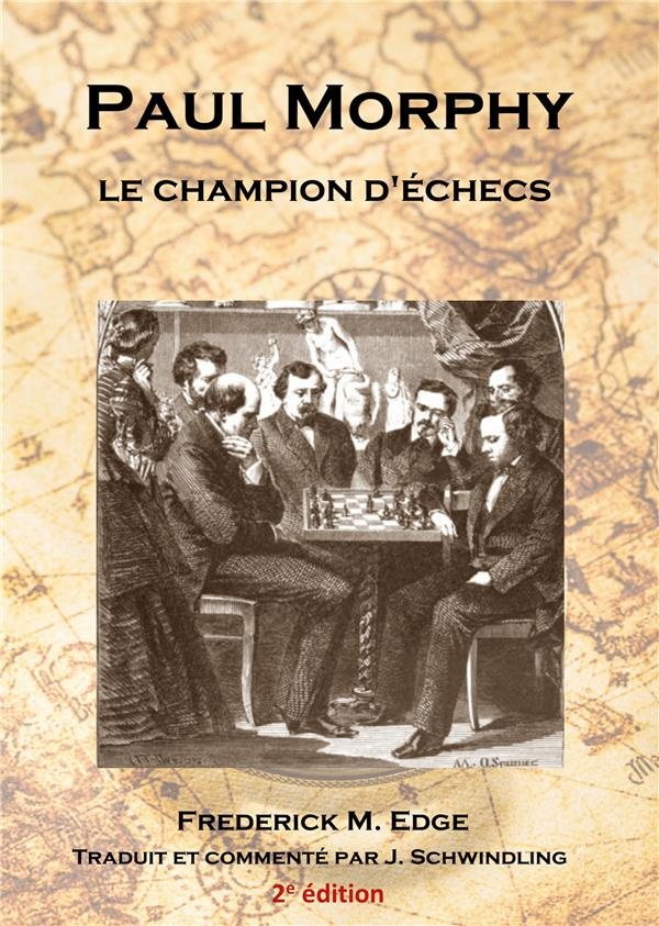 edge-frederick-3b-schwindling-jerome-paul-morphy-le-champion-d-echecs_0