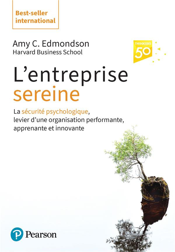 edmondson-amy-c-3b-le-seac-h-michel-l-entreprise-sereine-la-securite-psychologique-levier-d-une-organisation-performante-apprenante-e_0