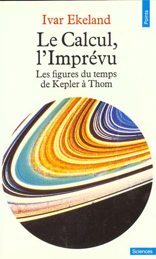 ekeland-ivar-le-calcul-l-imprevu-les-figures-du-temps-de-kepler-a-thom_0