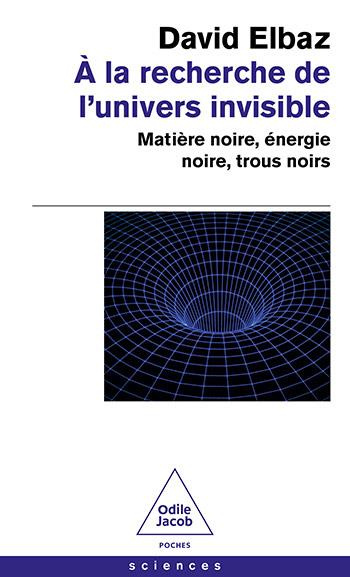 elbaz-david-a-la-recherche-de-l-univers-invisible-matiere-noire-energie-noire-trous-noirs_0