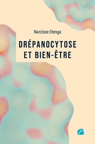 elenga-narcisse-drepanocytose-et-bien-etre-comprendre-la-maladie-ameliorer-sa-qualite-de-vie-un-guide-pour-repre_0