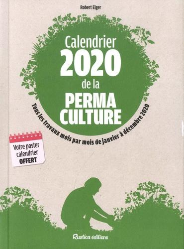 elger-robert-calendrier-de-la-permaculture-tous-les-travaux-mois-par-mois-de-janvier-a-decembre-edition-2020_0