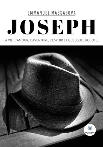 emmanuel-massabova-joseph-la-vie-l-amour-l-aventure-l-espoir-et-quelques-robots_0