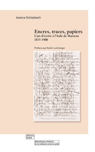 encres-traces-papiers-l-art-d-ecrire-a-l-asile-de-marsens-1875-1900_0