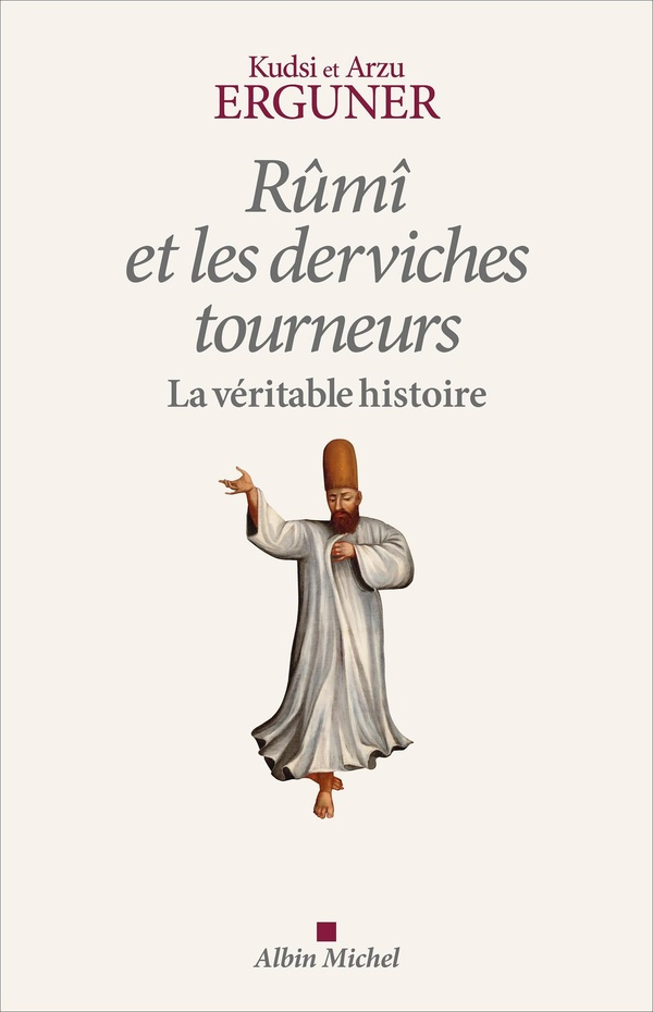 erguner-kudsi-ahmed-3b-erguner-arzu-rumi-et-les-derviches-tourneurs-la-veritable-histoire_0