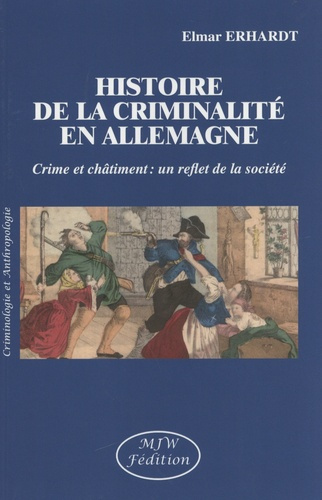 erhardt-elmar-fedida-michel-angelo-wolf-fedida-histoire-de-la-criminalite-en-allemagne-crime-et-chatiment-un-reflet-de-la-societe_0