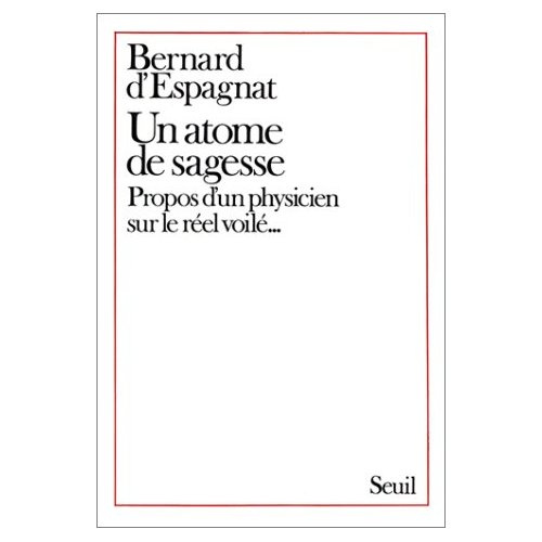 espagnat-bernard-d-un-atome-de-sagesse-propos-d-un-physicien-sur-le-reel-voile_0