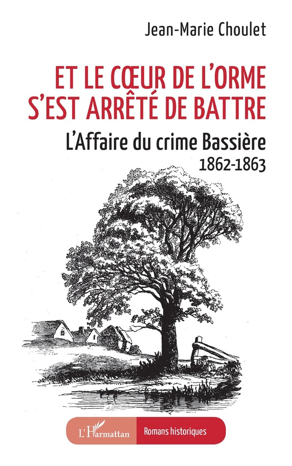 et-le-coeur-de-l-orme-s-est-arrete-de-battre-l-affaire-du-crime-bassiere-1862-1863_0