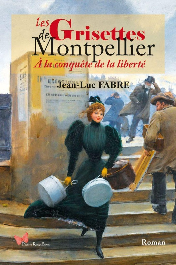 fabre-jean-luc-les-grisettes-de-montpellier-a-la-conquete-de-la-liberte_0