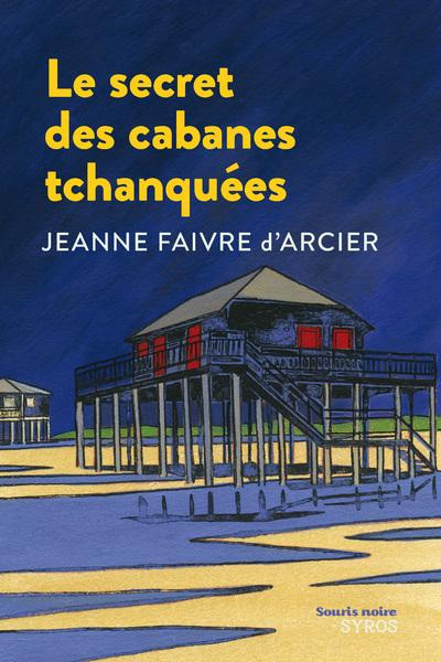 faivre-d-arcier-jeanne-le-secret-des-cabanes-tchanquees_0