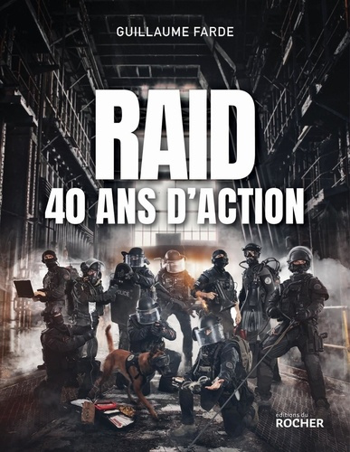 farde-guillaume-le-raid-40-ans-d-action-40-ans-a-servir-sans-faillir_0