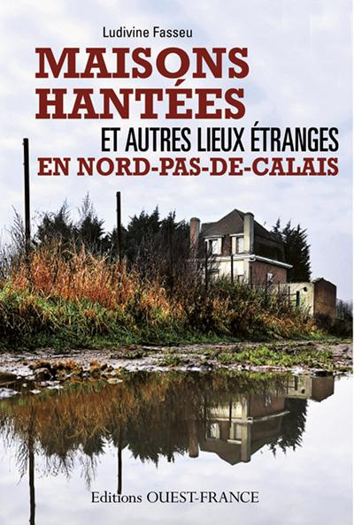 fasseu-ludivine-maisons-hantees-et-autres-lieux-etranges-en-nord-pas-de-calais_0