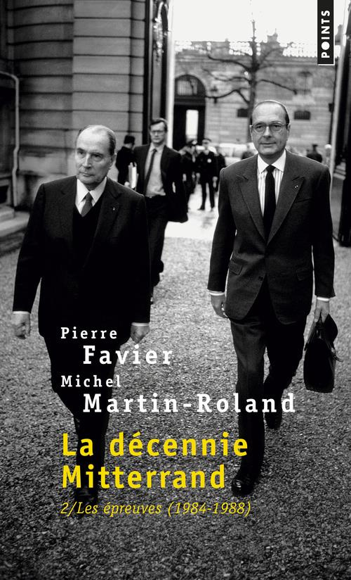 favier-pierre-3b-martin-roland-michel-la-decennie-mitterrand-tome-2-les-epreuves-1984-1988_0