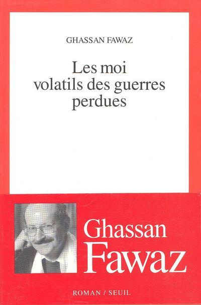 fawaz-ghassan-les-moi-volatils-des-guerres-perdues_0