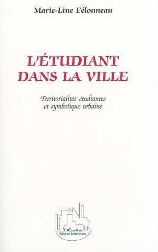felonneau-marie-line-l-etudiant-dans-la-ville-territorialites-etudiantes-et-symbolique-urbaine_0