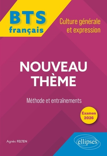 felten-agnes-bts-tout-en-un-methodes-et-entrainements-francais-culture-generale-et-expression-nouveau-theme_0