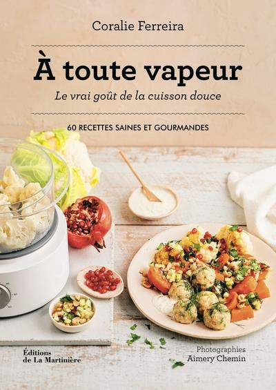 ferreira-coralie-3b-chemin-aimery-a-toute-vapeur-le-vrai-gout-de-la-cuisine-douce-60-recettes-saines-et-gourmandes_0