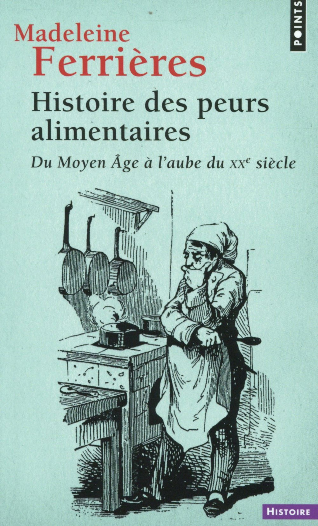ferrieres-madeleine-histoire-des-peurs-alimentaires-du-moyen-age-a-l-aube-du-xxe-siecle_0