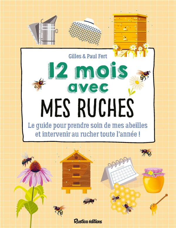 fert-gilles-3b-fert-paul-12-mois-avec-mes-ruches-le-guide-pour-prendre-soin-de-mes-abeilles-et-intervenir-au-rucher-toute-l_0
