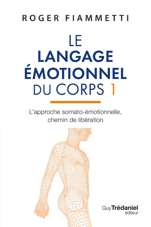 fiammetti-roger-le-langage-emotionnel-du-corps-tome-1-l-approche-somato-emotionnelle_0