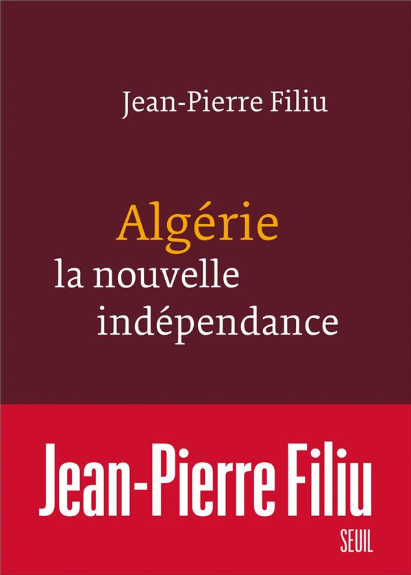 filiu-jean-pierre-algerie-la-nouvelle-independance_0