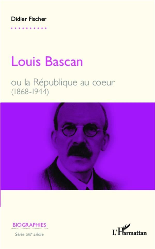 fischer-didier-louis-bascan-ou-la-republique-au-coeur-1868-1944_0
