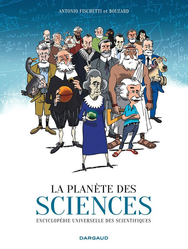fischetti-antonio-3b-bouzard-guillaume-la-planete-des-sciences-encyclopedie-universelle-des-scientifiques_0