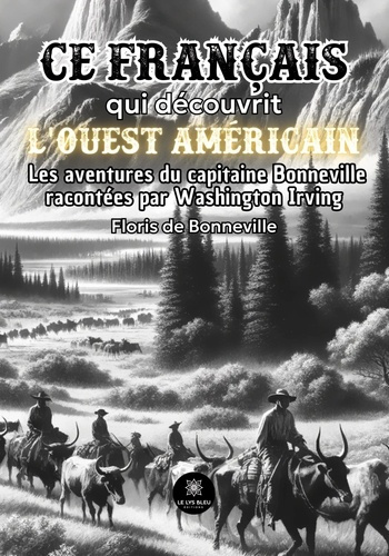 floris-de-bonneville-bonneville-ce-francais-qui-decouvrit-l-ouest-americain-ses-aventures-racontees-par-washington-irvi_0